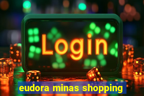 eudora minas shopping